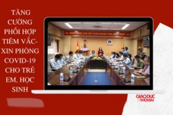 Ảnh của Tăng cường phối hợp tiêm vắc-xin phòng Covid-19 cho trẻ em, học sinh